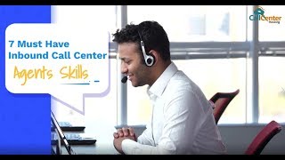 7 Must Have Inbound Call Center Agents Skills  CallCenterHosting [upl. by Hendrix]