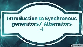 1 Introduction to AlternatorsSynchronous Generator  Part 1 [upl. by Luba748]