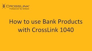 How to use Bank Products with CrossLink 1040 Professional Tax Software [upl. by Siva600]