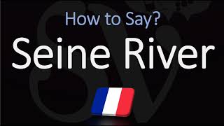 How to Pronounce Seine River CORRECTLY [upl. by Llertac]