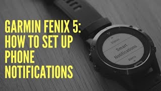 GARMIN FENIX 5 HOW TO SET UP PHONE NOTIFICATIONS [upl. by Llerraj]