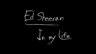 Ed Sheeran  In My Life Lyrics [upl. by Haikezeh]