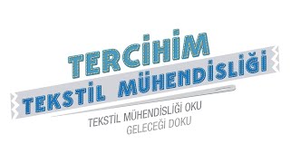 TERCİHİM TEKSTİL MÜHENDİSLİĞİ [upl. by Ntsuj399]