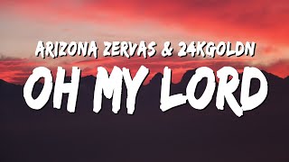 Arizona Zervas amp 24kGoldn  OH MY LORD Lyrics [upl. by Toomin773]