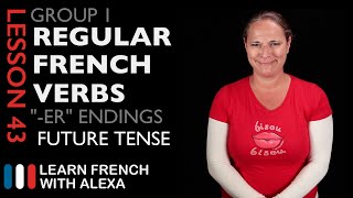 Group 1 Regular French Verbs ending in quotERquot Future Tense [upl. by Sungam]