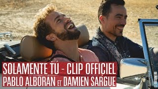 Latin Lovers  Solamente Tú  Pablo Alborán amp Damien Sargue CLIP OFFICIEL [upl. by Garrek]