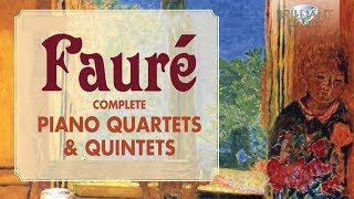 Fauré Complete Piano Quartets amp Quintets [upl. by Bethel]