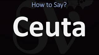 How to Pronounce Ceuta CORRECTLY [upl. by Akerdnahs]