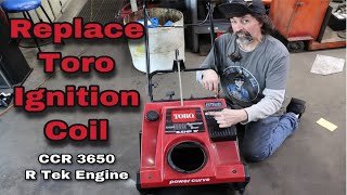 EASILY Replace Ignition Coil On A Toro CCR 3650 Snowblower [upl. by Kopaz]