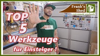 TOP 5 Werkzeuge für Einsteiger  Holzverarbeitung für Anfänger  Franks Shed [upl. by Lleinad]