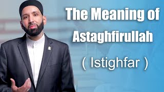 The Meaning of Astaghfirullah 2024  Istighfar   Dr Omar Suleiman shobebarat shaban [upl. by Peri282]