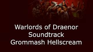 Warlords of Draenor Music  Grommash Hellscream [upl. by Ggerk]