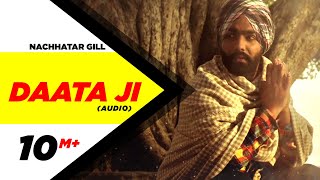 Daata Ji  Full Audio Song   Nachhatar Gill  Punjabi Song Collection  Speed Records [upl. by Dennison]