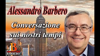 Alessandro Barbero  Conversazione sui nostri giorni [upl. by Chapen712]