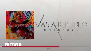 Amenazzy  Vas A Repetirlo Audio Oficial [upl. by Eladroc]