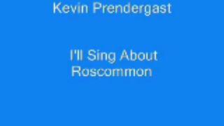 Kevin Prendergast  Ill Sing About Roscommon [upl. by Ner]