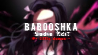 💥 BABOOSHKA 💥  Audio Edit [upl. by Almire]