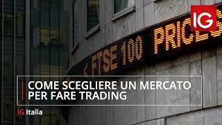 Come scegliere un mercato per fare trading [upl. by Aydin741]