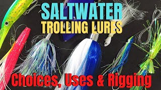 SALTWATER TROLLING LURES choices uses amp rigging [upl. by Pachton936]