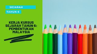 KERJA KURSUS SEJARAH TAHUN 6  PEMBENTUKAN MALAYSIA [upl. by Nathanil]