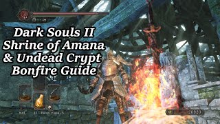 Shrine of Amana amp Undead Crypt  All Bonfire Locations  Dark Souls II [upl. by Tsai]