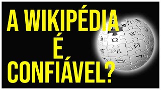 A WIKIPEDIA É CONFIÁVEL [upl. by Grous895]