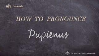 How to Pronounce Pupienus Real Life Examples [upl. by Ravel]