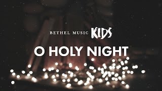 O Holy Night Official Lyric Video  Bethel Music Kids  Christmas Party [upl. by Tehcac183]