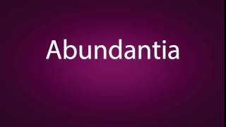 How to pronounce Abundantia [upl. by Essiralc]