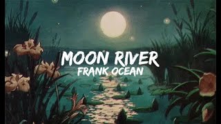 Frank Ocean  Moon River Lyrics [upl. by Oigres541]