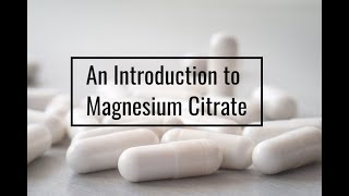 An Introduction to Magnesium Citrate [upl. by Anayk366]