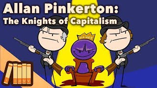 Allan Pinkerton  The Knights of Capitalism  Extra History [upl. by Nessy407]