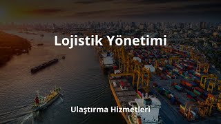 Temel Ulaştırma  Lojistik Yönetimi Ünitesi [upl. by Dysart274]