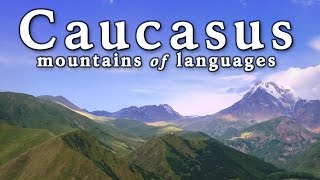 The Caucasus Mountains Full of Languages [upl. by Wes]