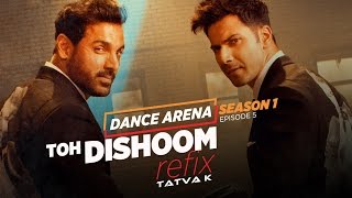 Toh Dishoom Refix Video Song  Dance Arena  Episode 5  Tatva K  TSeries [upl. by Bonita]