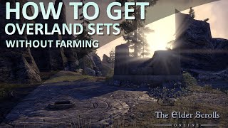 How to get Overland Sets WITHOUT Farming ESO Guide 2020 [upl. by Monjan]