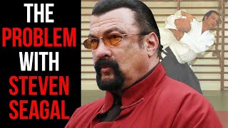 The Problem with Steven Seagal [upl. by Werdn]