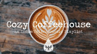 Cozy Coffeehouse ☕  An IndieFolkAcoustic Playlist  Vol 1 [upl. by Li765]