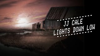 JJ Cale  Lights Down Low Official Lyric Video [upl. by Eelah]