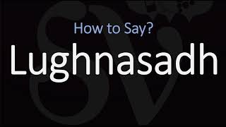 How to Pronounce Lughnasadh CORRECTLY Meaning amp Pronunciation [upl. by Eahs271]