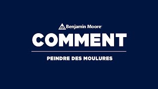 Comment Peindre les Moulures  Benjamin Moore [upl. by Asile447]