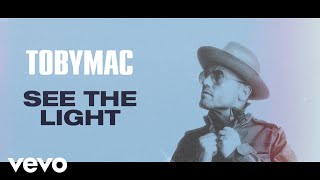 TobyMac  See The Light Radio VersionLyric Video [upl. by Ayouqes919]