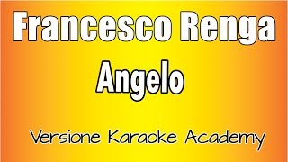 Francesco Renga  Angelo Versione Karaoke Academy Italia [upl. by Nnylcaj]