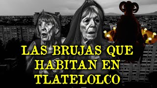 LAS BRUJAS DE TLATELOLCO [upl. by Ruyle]