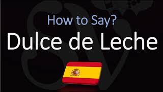 How to Pronounce Dulce de Leche CORRECTLY English American Spanish Pronunciation [upl. by Yemrej]