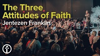 The Three Attitudes of Faith  Pastor Jentezen Franklin [upl. by Pierrepont771]