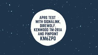 APRS Test with Signalink Direwolf Kenwood TM281A and PinPoint [upl. by Ric]