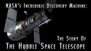 NASA’s Incredible Discovery Machine The Story of the Hubble Space Telescope [upl. by Ekard]