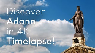 Discover Adana in 4K Timelapse  Go Türkiye [upl. by Randolph]