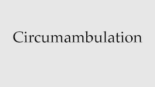 How to Pronounce Circumambulation [upl. by Lyrac]